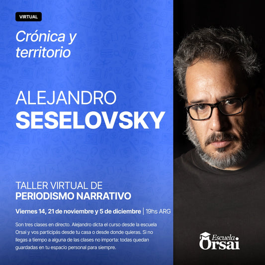 «Crónica y territorio», con Alejandro Seselovsky