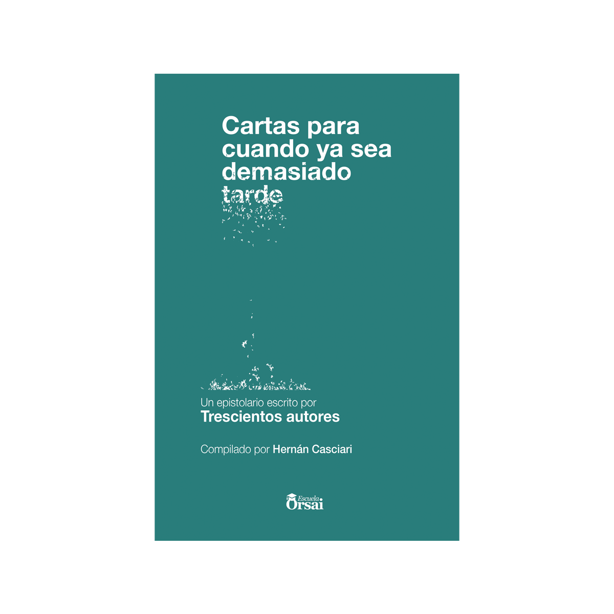 Cartas para cuando ya sea demasiado tarde