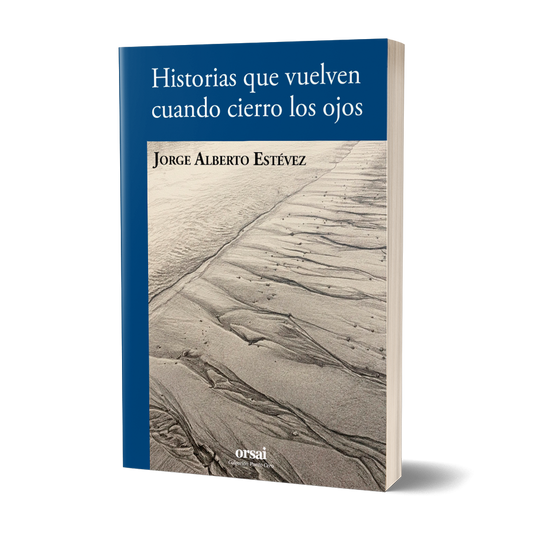 Historias que vuelven cuando cierro los ojos
