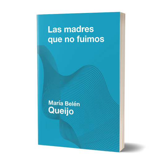 Las madres que no fuimos