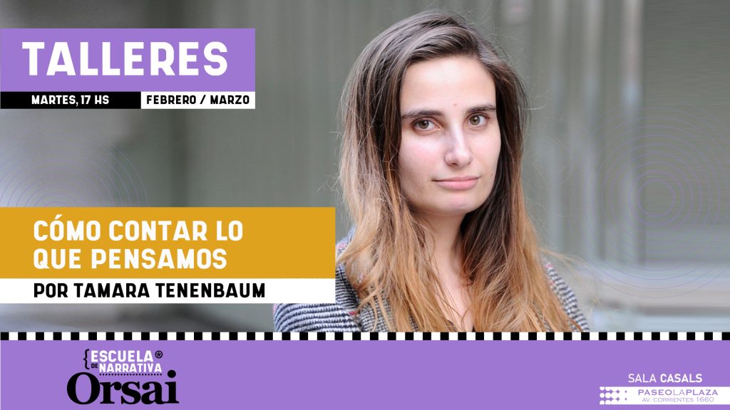 Cómo contar lo que pensamos, con Tamara Tenenbaum