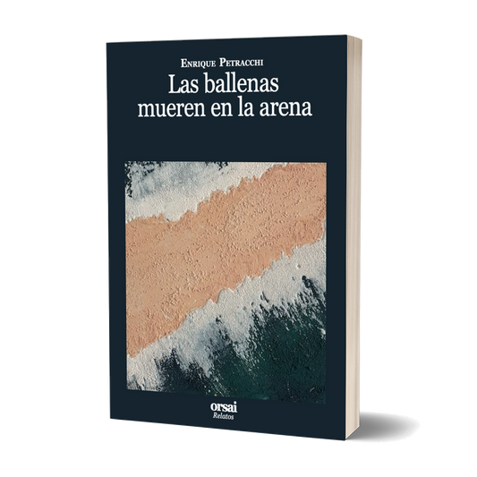 Portada de Las ballenas mueren en la arena [orsai-cover:9b451124ee9b2d]