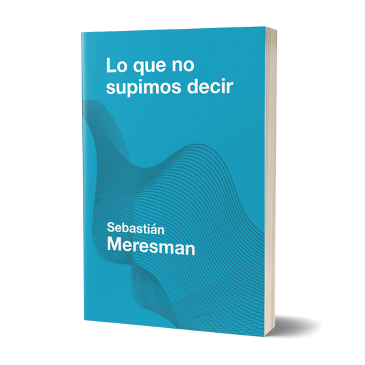 Lo que no supimos decir